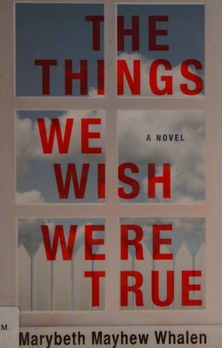 Cover of The Things We Wish Were True