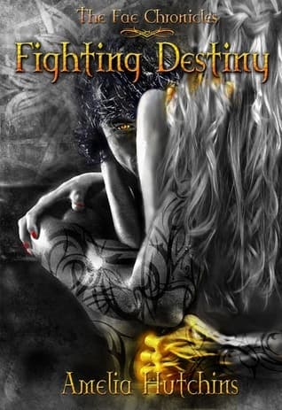 Cover of Fighting Destiny (The Fae Chronicles, #1)