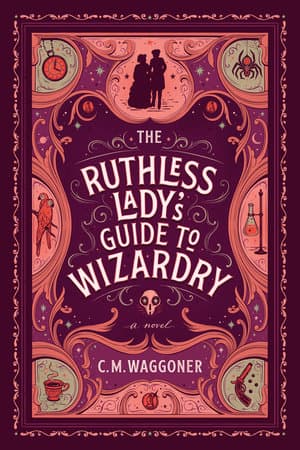 Cover of The Ruthless Lady's Guide to Wizardry