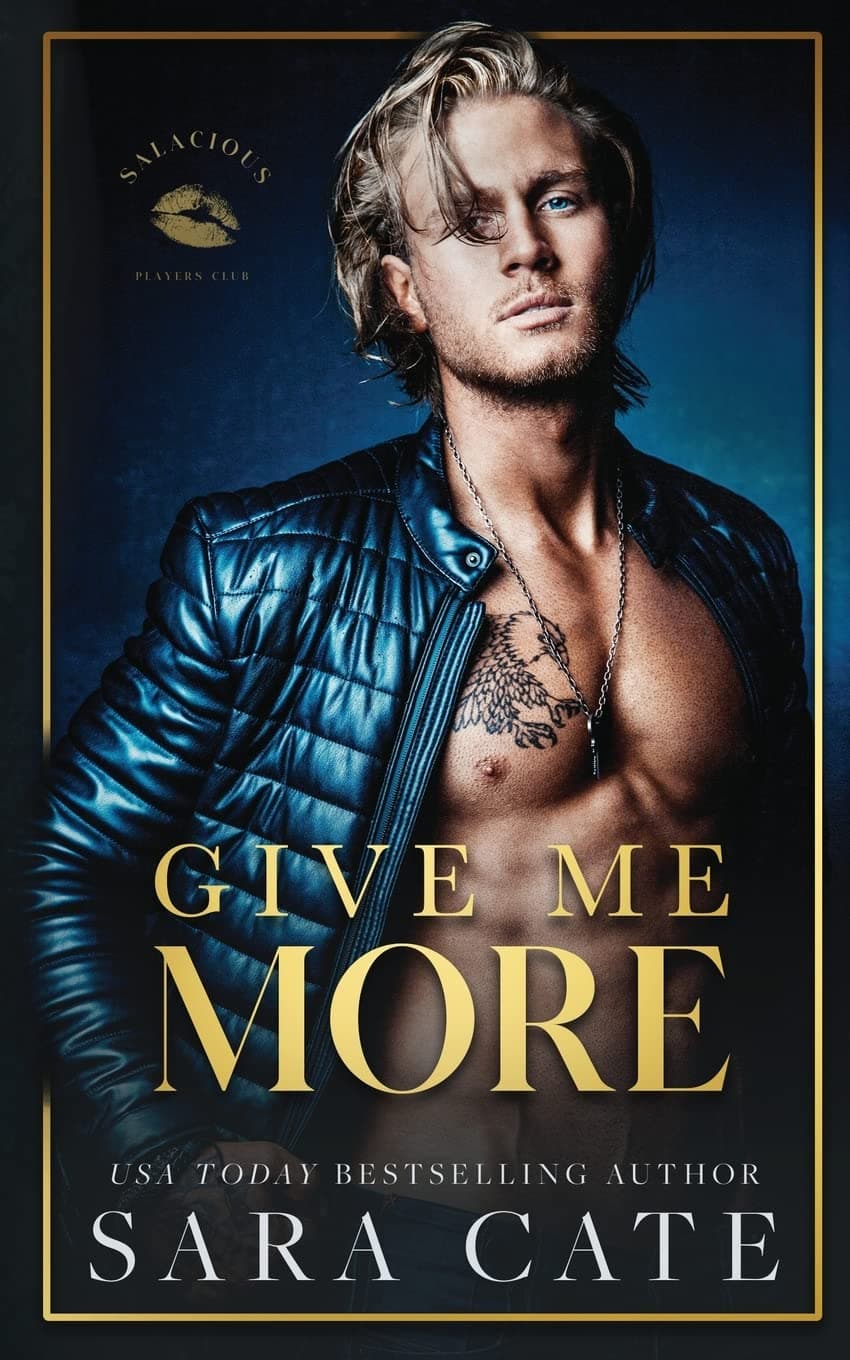 Cover of Give Me More (Salacious Players Club, #3)