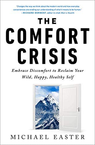 Cover of The Comfort Crisis: Embrace Discomfort To Reclaim Your Wild, Happy, Healthy Self