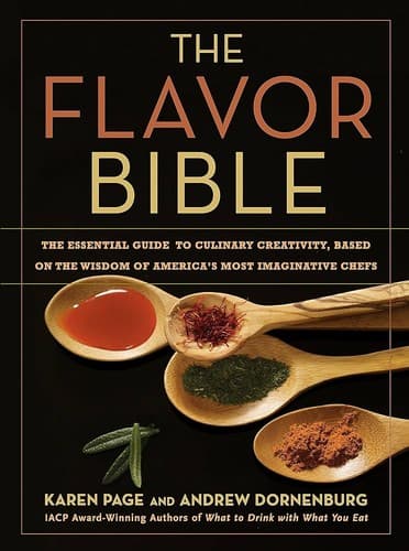 Cover of The Flavor Bible: The Essential Guide to Culinary Creativity, Based on the Wisdom of America's Most Imaginative Chefs