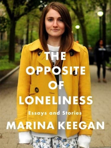 Cover of The Opposite of Loneliness: Essays and Stories