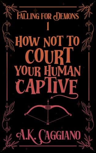 Cover of How Not to Court Your Human Captive